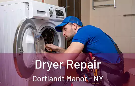  Dryer Repair Cortlandt Manor - NY