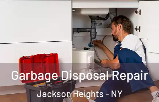  Garbage Disposal Repair Jackson Heights - NY