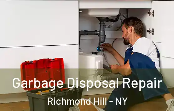  Garbage Disposal Repair Richmond Hill - NY