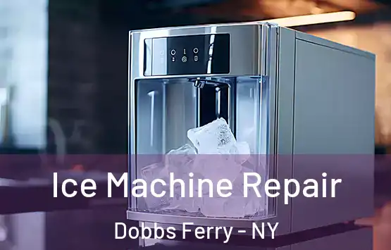  Ice Machine Repair Dobbs Ferry - NY