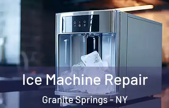  Ice Machine Repair Granite Springs - NY