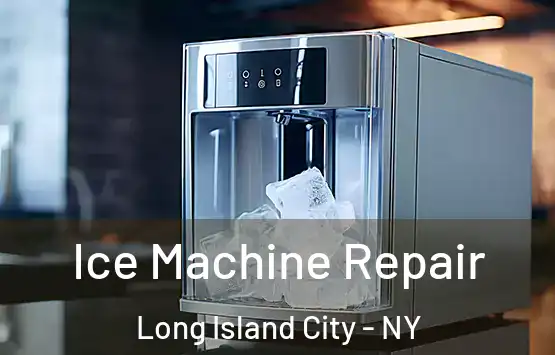  Ice Machine Repair Long Island City - NY