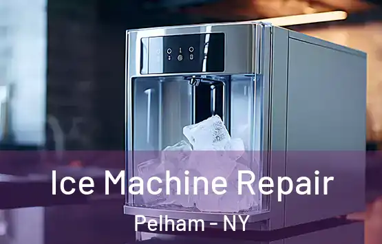  Ice Machine Repair Pelham - NY