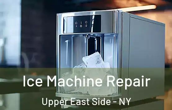  Ice Machine Repair Upper East Side - NY