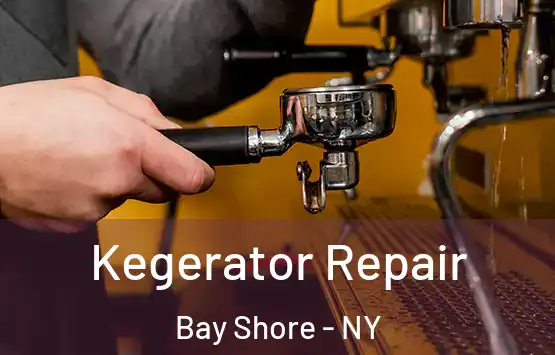  Kegerator Repair Bay Shore - NY