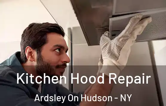  Kitchen Hood Repair Ardsley On Hudson - NY