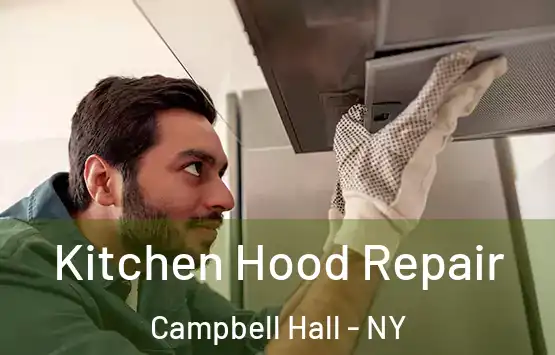  Kitchen Hood Repair Campbell Hall - NY