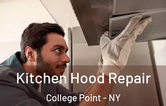  Kitchen Hood Repair College Point - NY