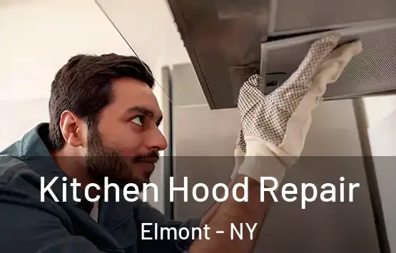  Kitchen Hood Repair Elmont - NY