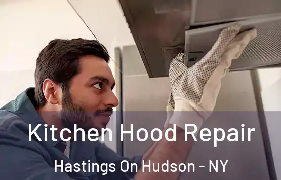  Kitchen Hood Repair Hastings On Hudson - NY