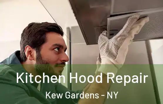  Kitchen Hood Repair Kew Gardens - NY
