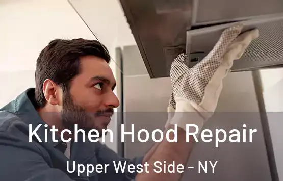  Kitchen Hood Repair Upper West Side - NY