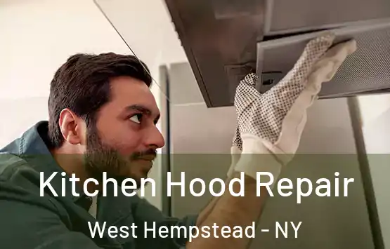  Kitchen Hood Repair West Hempstead - NY