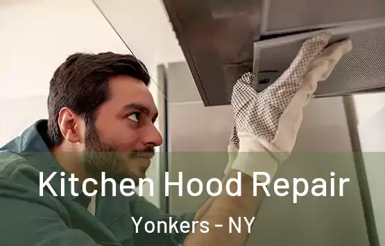  Kitchen Hood Repair Yonkers - NY