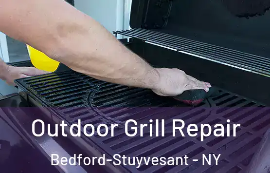  Outdoor Grill Repair Bedford-Stuyvesant - NY