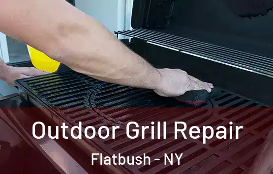  Outdoor Grill Repair Flatbush - NY