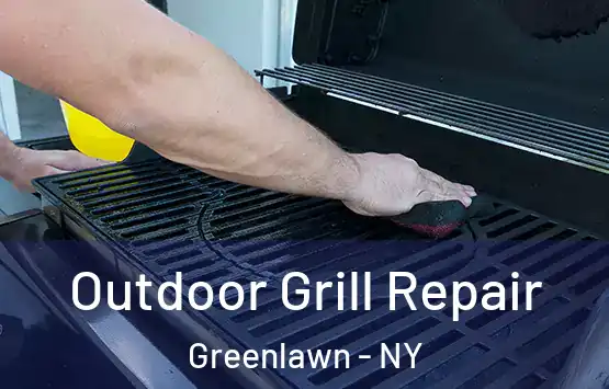  Outdoor Grill Repair Greenlawn - NY