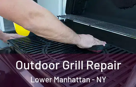  Outdoor Grill Repair Lower Manhattan - NY