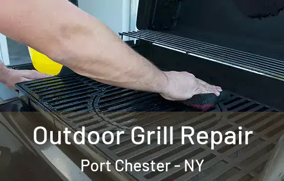  Outdoor Grill Repair Port Chester - NY