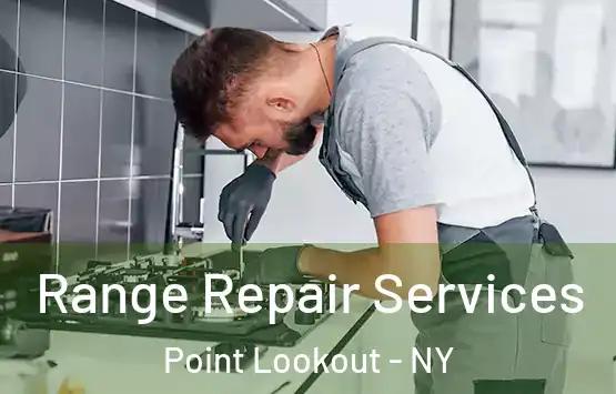  Range Repair Services Point Lookout - NY