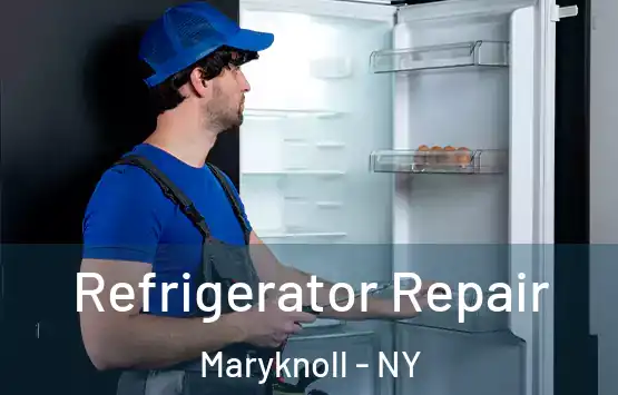  Refrigerator Repair Maryknoll - NY