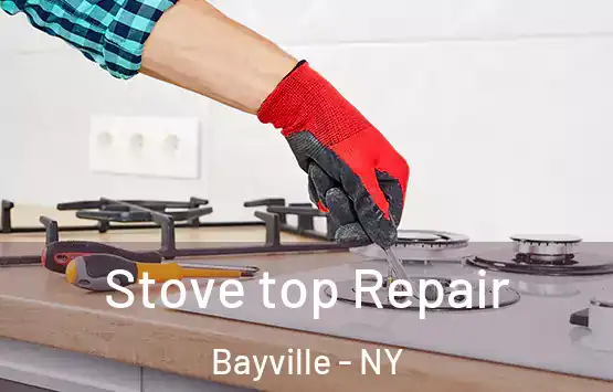  Stove top Repair Bayville - NY