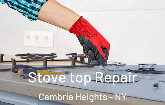  Stove top Repair Cambria Heights - NY