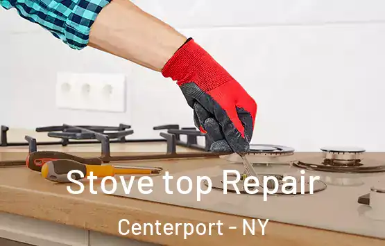  Stove top Repair Centerport - NY