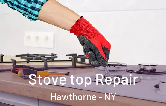  Stove top Repair Hawthorne - NY