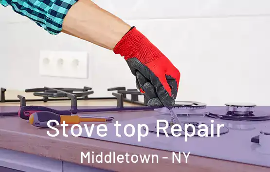  Stove top Repair Middletown - NY