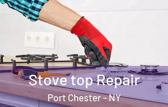  Stove top Repair Port Chester - NY