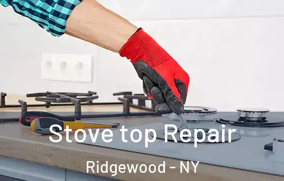  Stove top Repair Ridgewood - NY