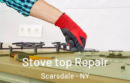  Stove top Repair Scarsdale - NY