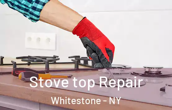  Stove top Repair Whitestone - NY