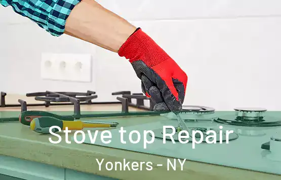  Stove top Repair Yonkers - NY