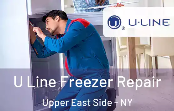  U Line Freezer Repair Upper East Side - NY