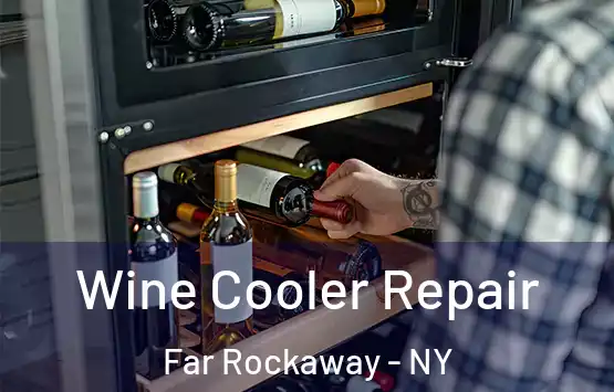  Wine Cooler Repair Far Rockaway - NY
